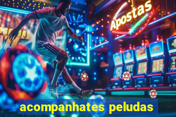 acompanhates peludas